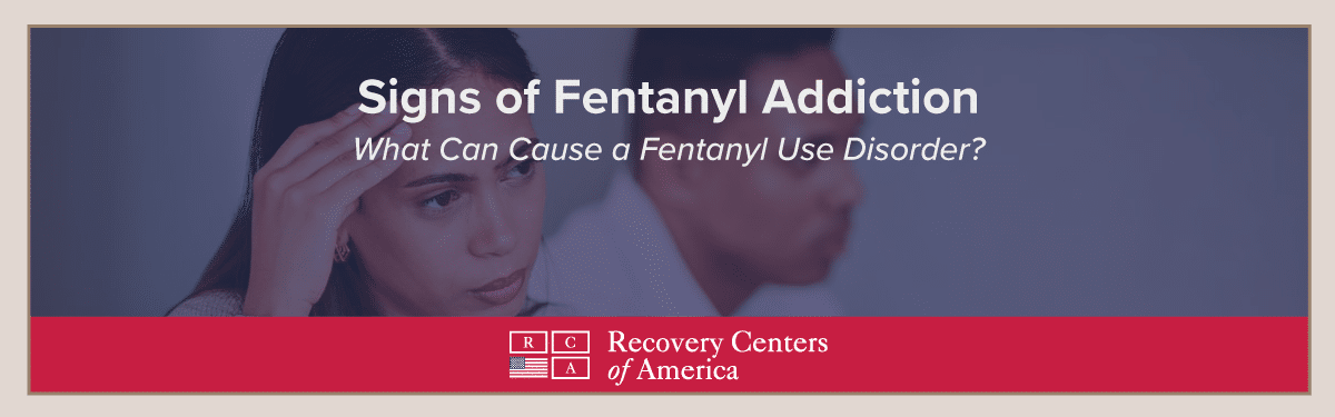 Fentanyl Addiction: Signs, Symptoms and Treatment